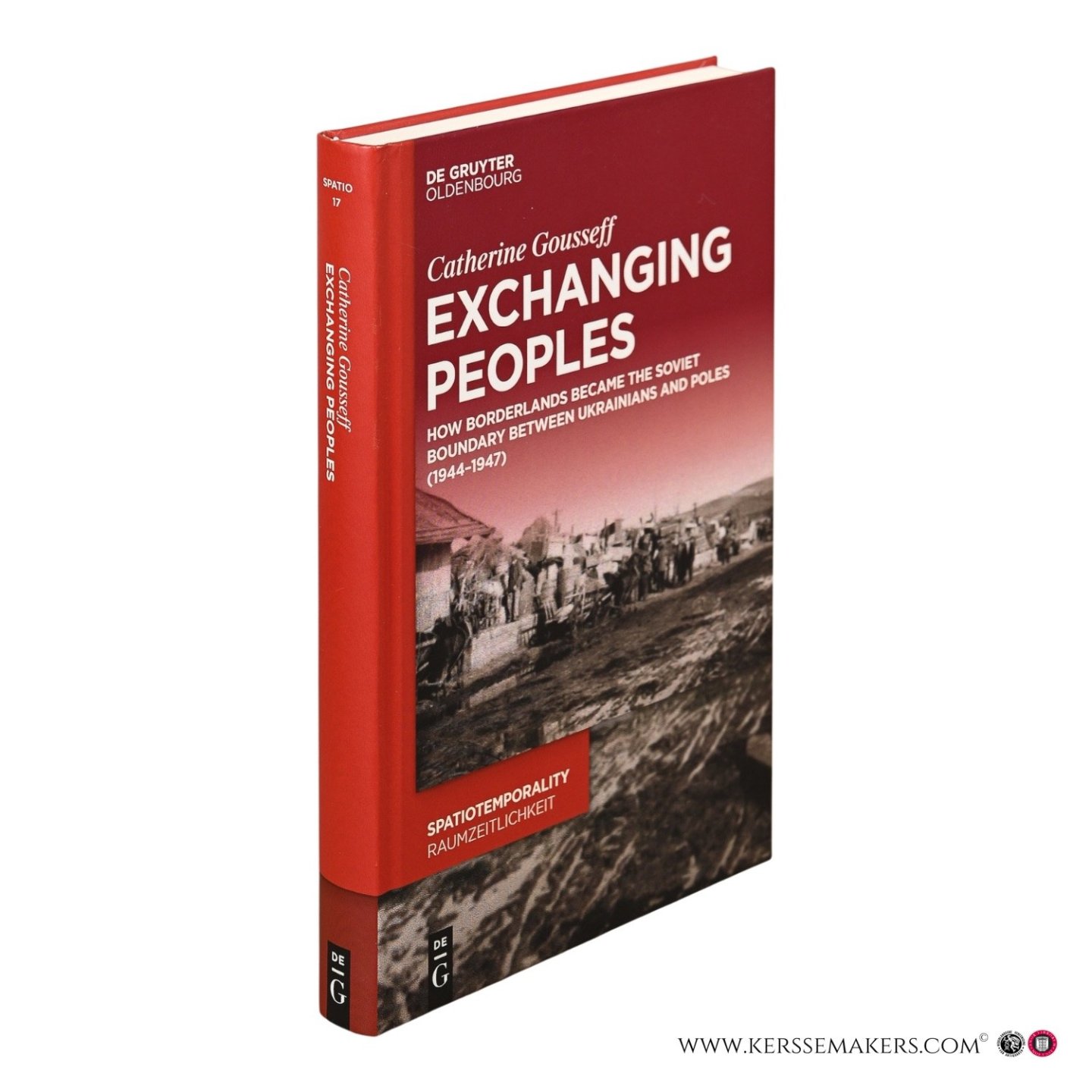 Gousseff, Catherine. - Exchanging Peoples. How Borderlands Became the Soviet Boundary Between Ukrainians and Poles (1944-1947). Translated and edited by David Alan Rich.