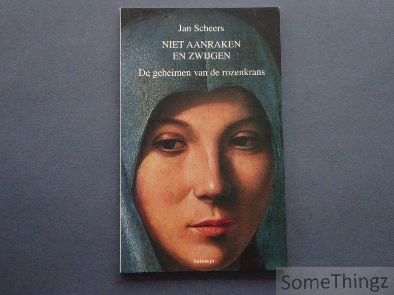 Scheers, Jan. - Niet aanraken en zwijgen: over de geheimen van de rozenkrans.