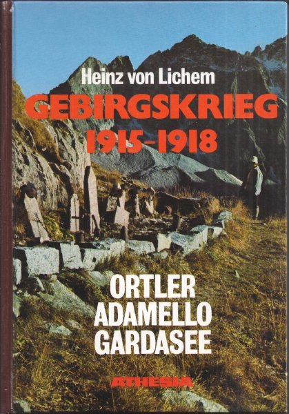 Lichem, Heinz von - Gebirgskrieg 1915-1918, Rayon I