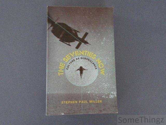 Miller, Stephen Paul. - The seventies now. Culture as surveillance. Miller, Stephen Paul. - The seventies now. Culture as surveillance.