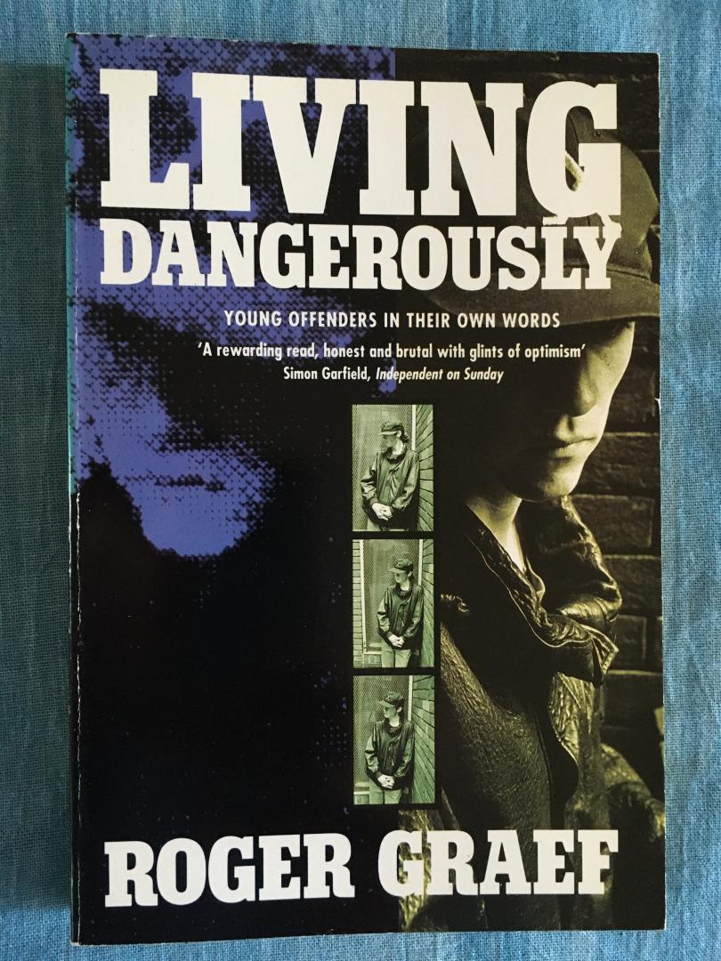 Graef, Roger - Living dangerously. Young offenders in their own words.