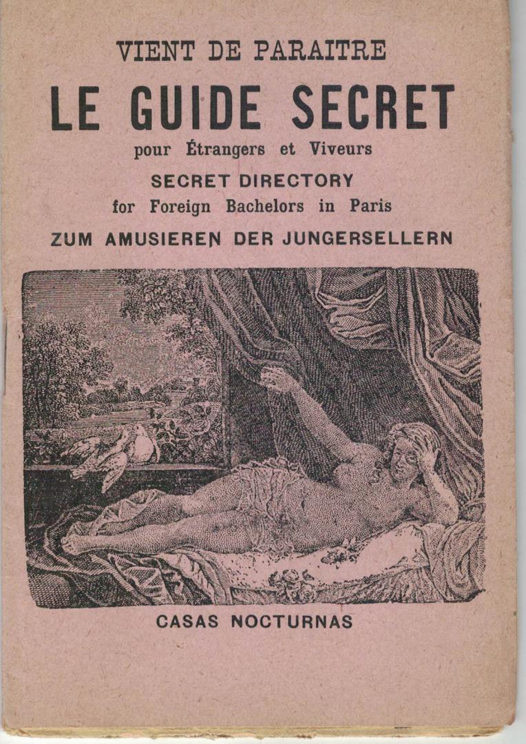 Anoniem - Le Guide secret pour Etrangers et Viveurs , Secret directory for young bachelors in Paris ( Curiosa )