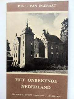 Egeraat, van dr. L. - Het onbekende Nederland, Zeeland/Zuid-Holland/Westelijk Utrecht, Noord-Brabant/Limburg,