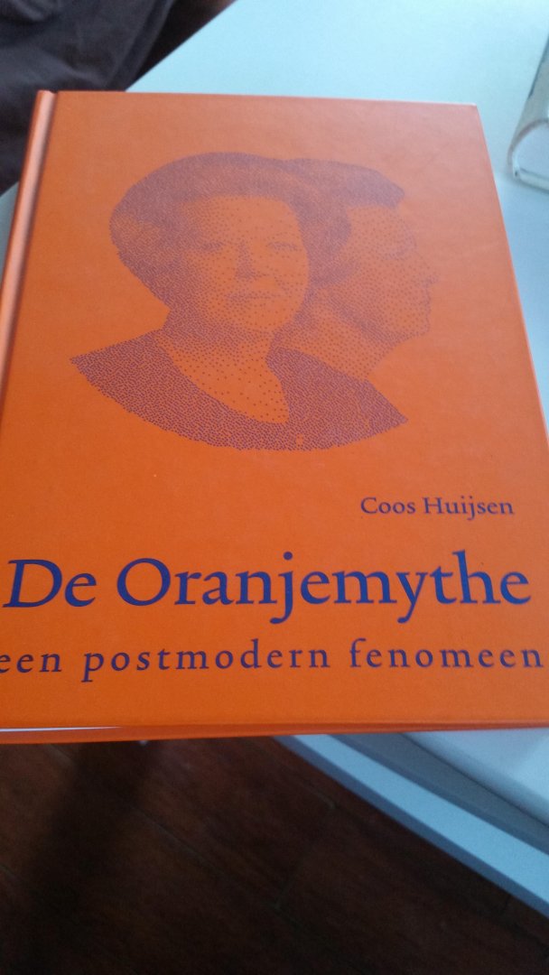Huijsen, C. - De Oranjemythe / een postmodern fenomeen