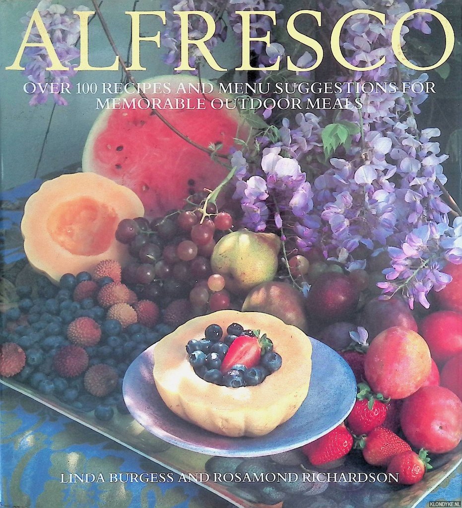 Burgess, Linda & Rosamond Richardson - Alfresco: Over 100 Recipes with Menus for Memorable Outdoor Meals