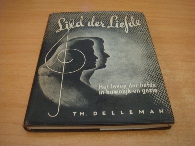 Delleman, TH - Lied der liefde - Het leven der liefde in huwelijk en gezin