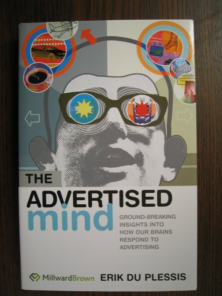 Plessis, Erik du - The Advertised Mind - ground-breaking insights into how our brains respond to advertising.