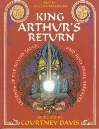 Paterson, Helena - King Arthur's return; Celtic art by Courtney Davis