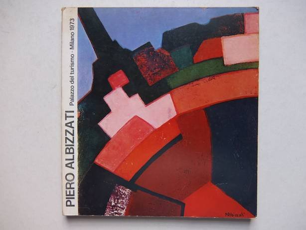  - Dipinti e disegni di Piero Albizzati dal 1958 al 1973.