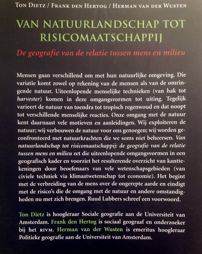 Dietz, Ton - Hertog, Frank den - Wusten, Herman van der - Van Natuurlandschap tot Risicomaatschappij (De geografie van de relatie tussen mens en milieu)