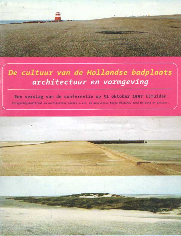 Ginneke, Ineke van e.a. - De cultuur van de hollandse badplaats. Architectuur en vormgeving. Een verslag van de conferentie op 31 oktober 1997 IJmuiden