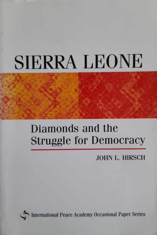 HIRSCH John L. - Sierra Leone. Diamonds and the Struggle for Democracy