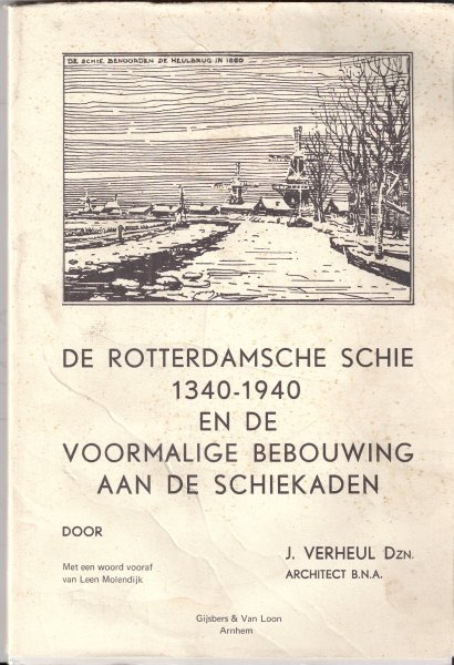 Verheul Dzn, J - De Rotterdamsche Scie 1340-1940 en de voormalige bebouwing aan de Schiekaden
