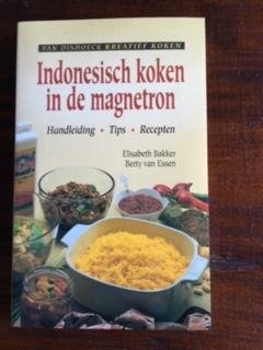 Bakker, Elisabeth en Berty van Essen - Indonesisch koken in de magnetron / druk 1