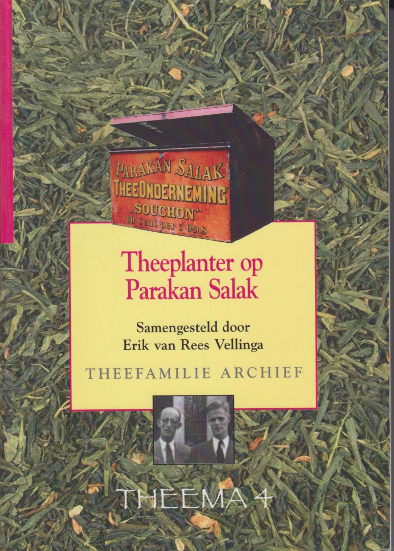 Rees Vellinga, Erik van - Theeplanter op Parakan Slak - Theefamilie archief - Herinneringen aan ded gebroeders Van Rees Vellinga