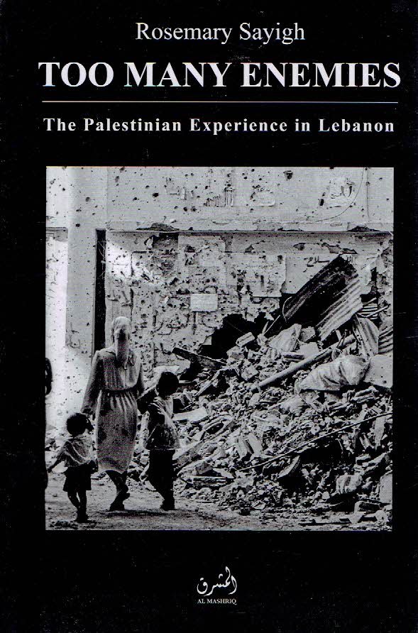 SAYIGH, Rosemary - Too Many Enemies - The Palestinian Experience in Lebanon. [Second edition].