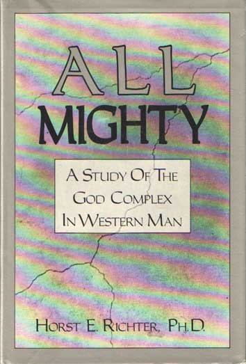 Richter, Horst E. - All Mighty: Study of the God Complex in Western Man