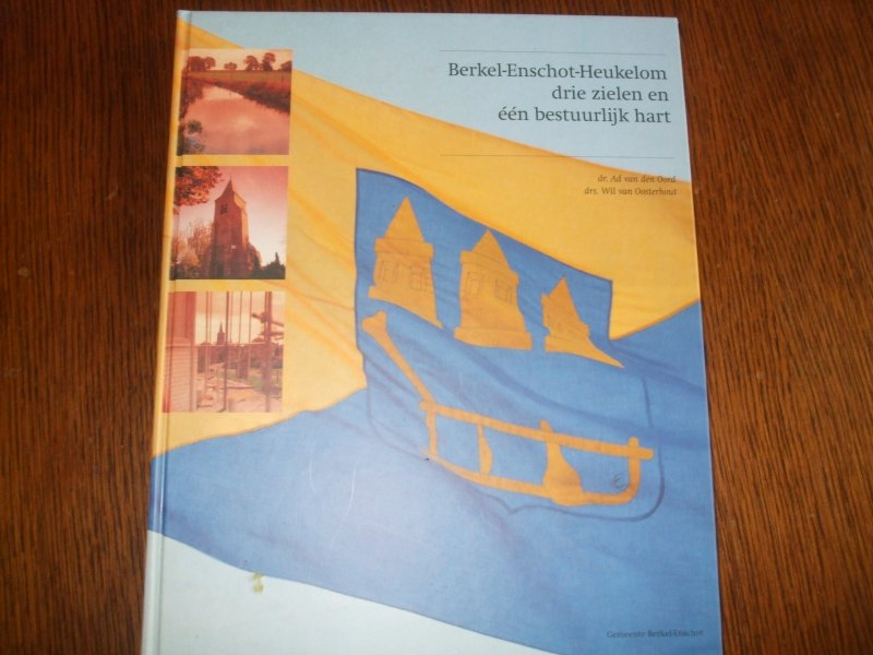 Oord A v d /Oosterhout W v drs - Berkel-Enschot-Heukelom drie zielen en een bestuurlijk hart