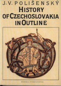 Polisensky, J.V. - History of Czechoslovakia in outline.
