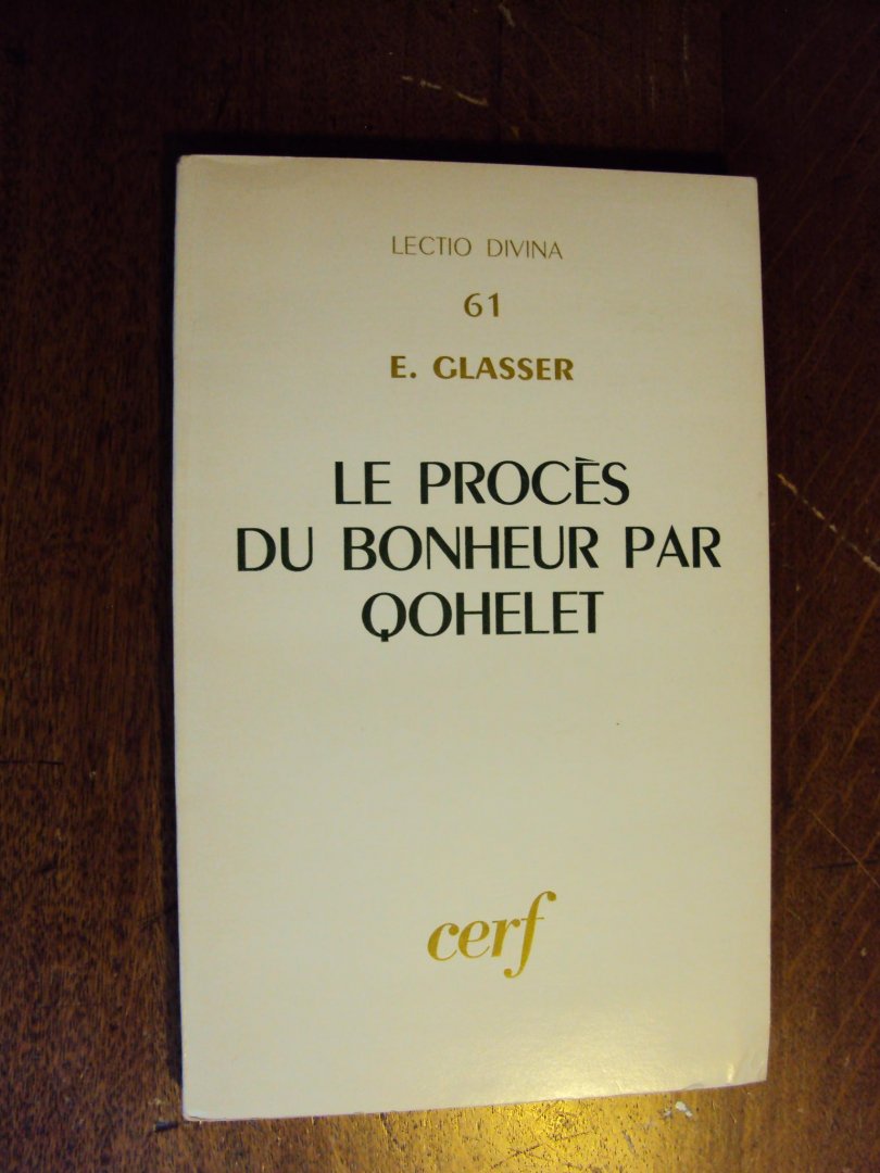 Glasser, E. - Le procès du bonheur par Qohelet (Lectio Divina 61)