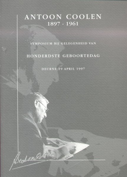 Jansink, Gerard (eindredactie) - Anton Coolen 1897-1961 (Symposium bij gelegenheid van zijn honderdste geboortedag, Deurne 19 april 1997)