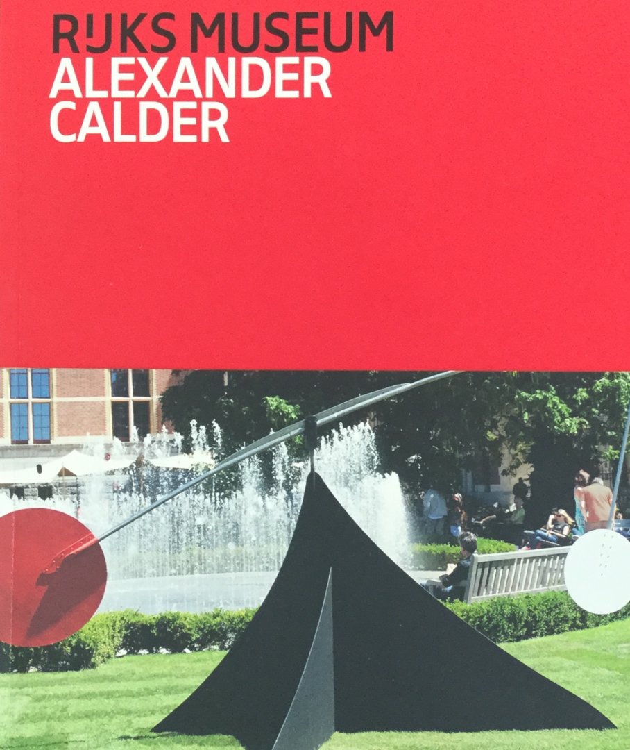 Pacquement, Alfred ; Irma Boom Office (design) - Alexander Calder in het Rijksmuseum  Alexander Calder in the Rijksmuseum