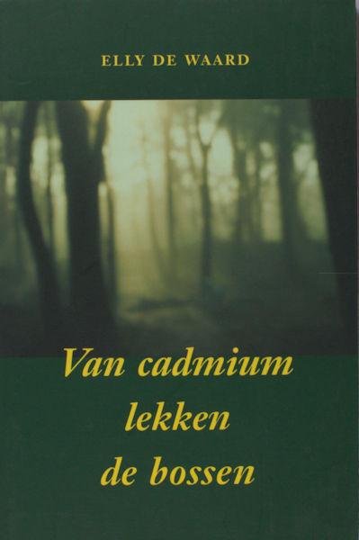 Waard, Elly de. - Van cadmium lekken de bossen