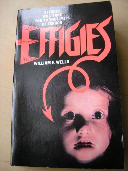 Wells, William K - Effigies will take you yo the limits of terror