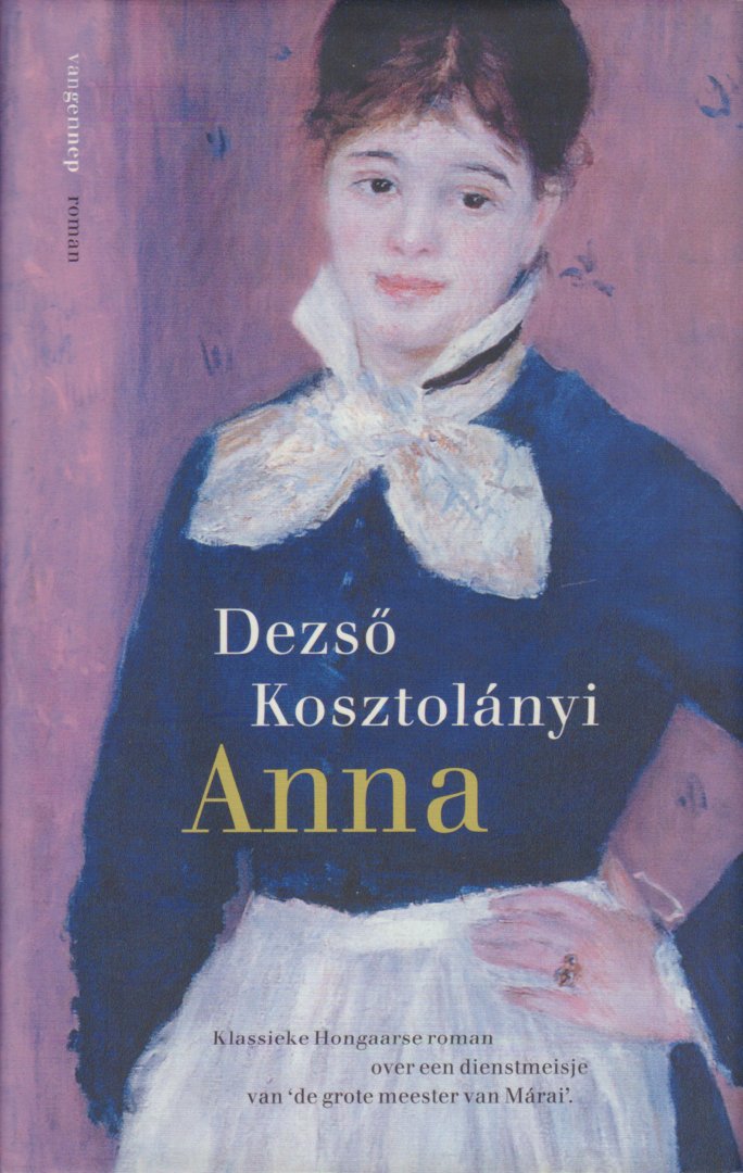 Kosztolanyi, Dezso - Anna (Klassieke Hongaarse roman), 287 pag. hardcover + stofomslag, goede staat (naamsticker op schutblad)