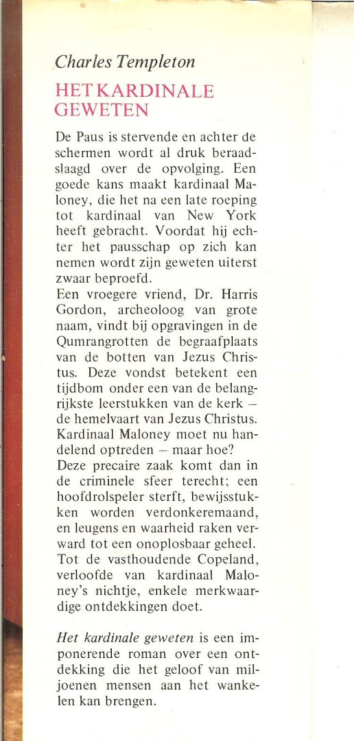 Templeton, Charles  Nederlandse vertaling : W.J. Martens Omslag Ontwerp P.A.H.  van der Harst - Het kardinale geweten  .. Charles Templeton,  doorbreekt het zwijgen over het gedoe van Priesters