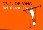 Jong, Dr. L. de - Budgetboeken: 1. De Duitse invasie. 2. Het illegale werk. 3. De Jodenvervolging. 4. Nederlands-Indië. 5. Auteur en werk.