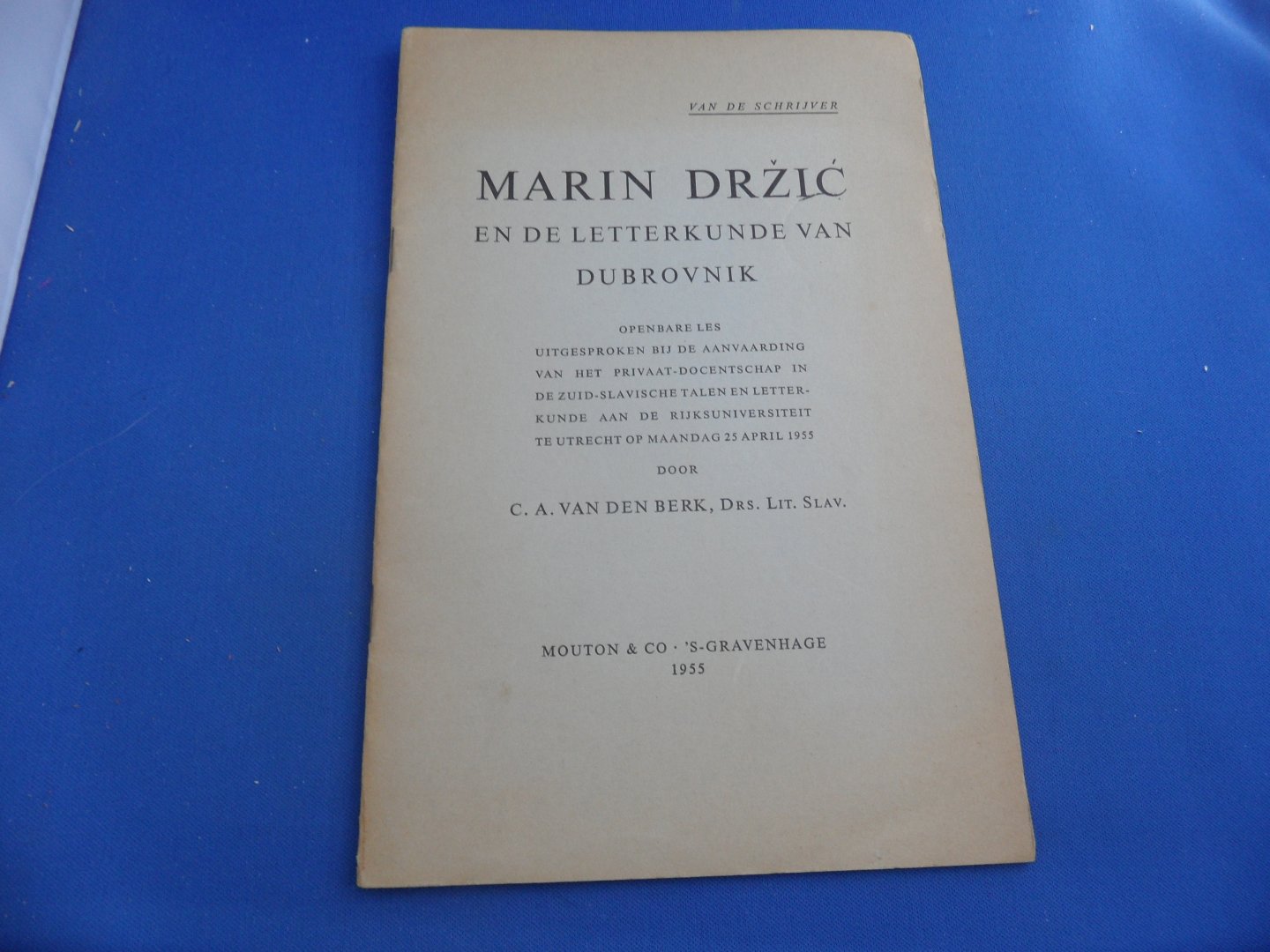 Berk, C.A. van den - Marin Drzic en de letterkunde van Dubrovnik. Openbare les uitgesproken bij de aanvaarding van het privaat-docentschap in de Zuid-Slavische talen en letterkunde. Maandag 25 april 1955