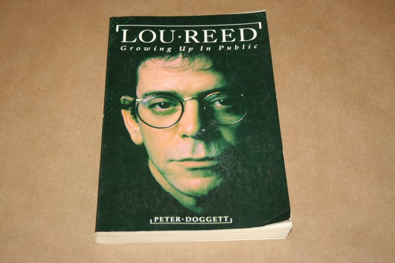 Peter Doggett - Lou Reed - Growing up in public