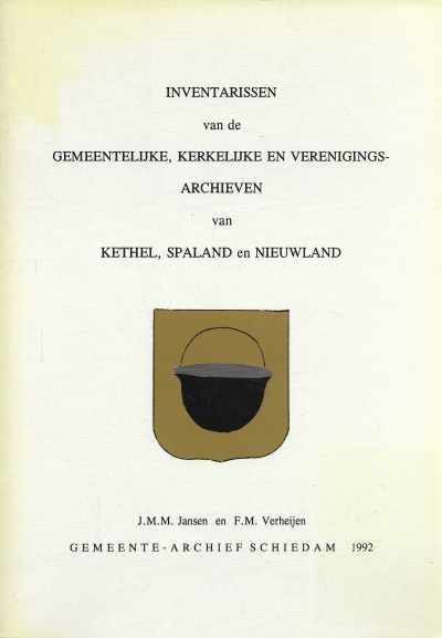 J.M.M. Jansen en F.M. Verheijen - Inventarissen van de Gemeentelijke, Kerkelijke en Verenigingsarchieven van Kethel, Spaland en Nieuwland