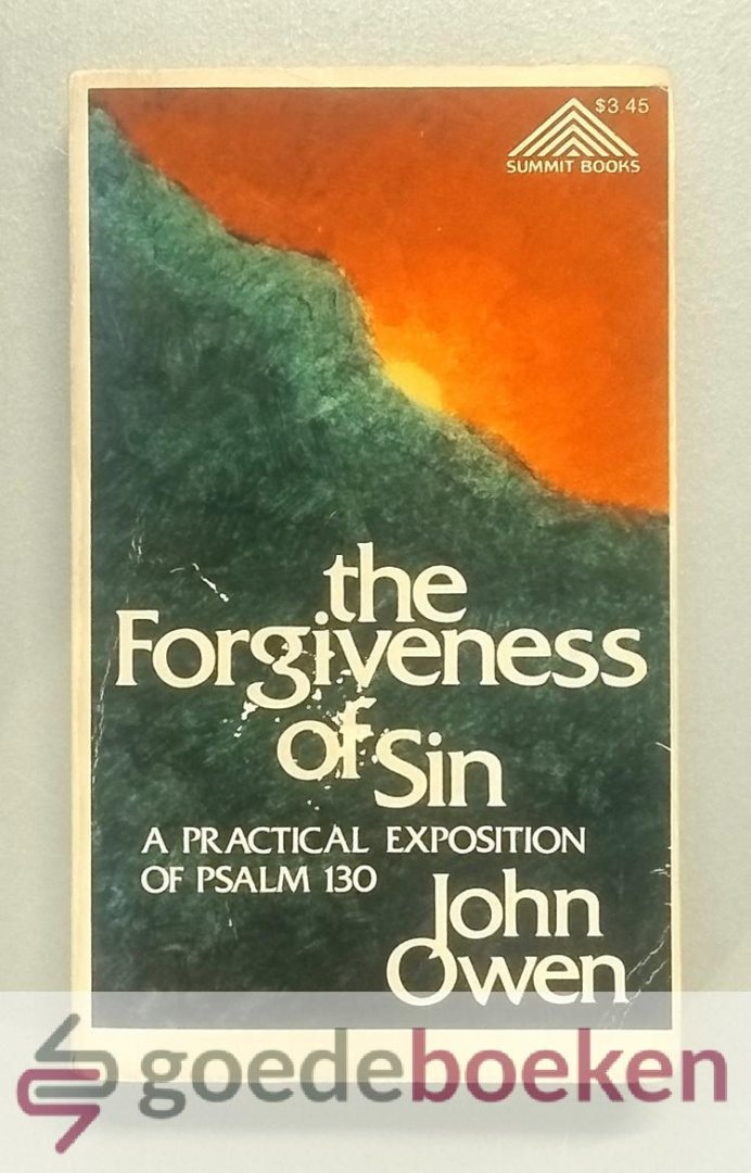 Owen, John - Forgiveness of Sin --- A practical Exposition of Psalm 130