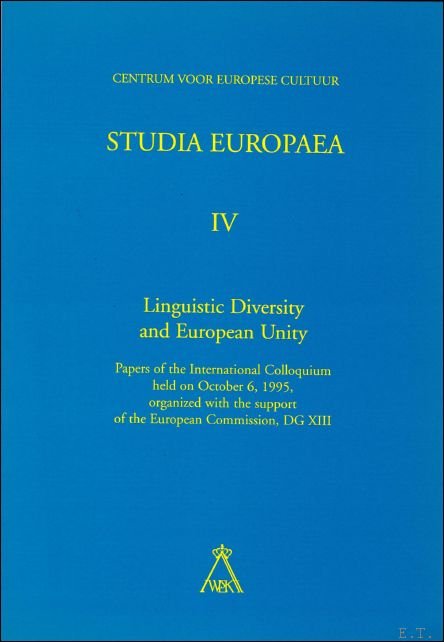 G. VERBEKE, H. HARMISCHFEGER, R. A. MERTENS, J. PETERS, M.J.G. DE JONG, J.R. LADMIRAL - Linguistic Diversity and European Unity. Papers of the Interanational Clloquium held on October 6th, 1995, organized with the support of the European Commission.