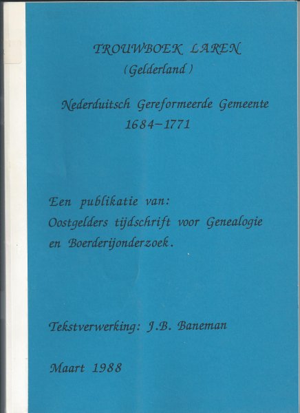 Baneman, J.B. - Trouwboek Laren ( Gelderland ) Nedrduitsch Gereformeerde Gemeente 1684 - 1771