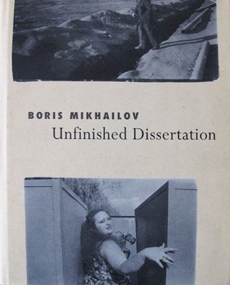 MIKHAILOV, Boris. - Unfinished Dissertation or discussions withoneself.