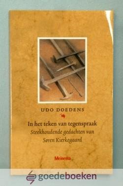 Doedens, Udo - In het teken van tegenspraak --- Steekhoudende gedachten van Soren Kierkegaard