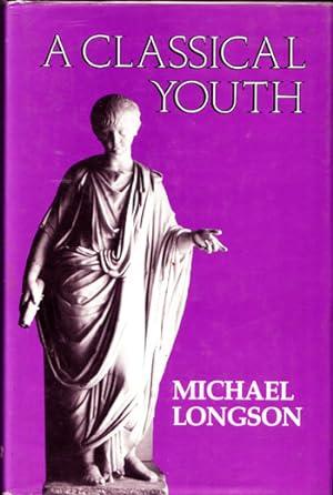 Longson, Michael - A Classical Youth.
