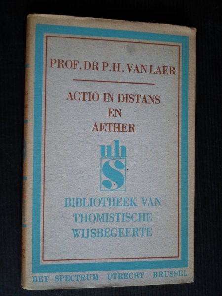 Laer, Prof Dr P.H.van - Actio in Distans en Aether, Bibliotheek van Thomostische Wijsbegeerte