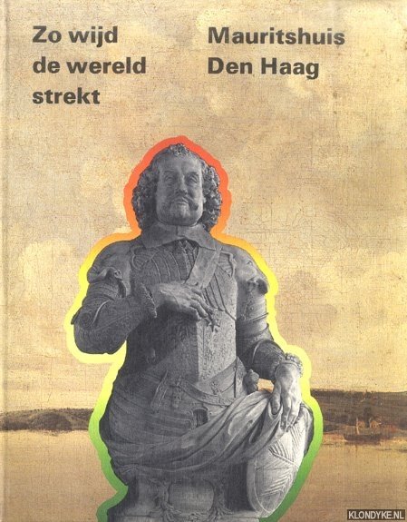 Boogaart, E. van den - e.a. - Zo wijd de wereld strekt. Mauritshuis Den Haag