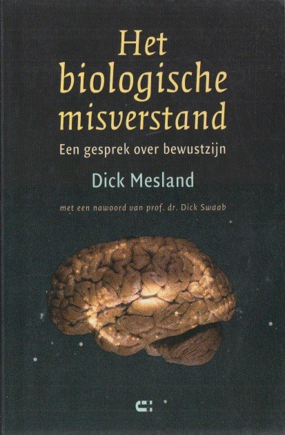 Mesland, Dick - Het biologische misverstand. Een gesprek over bewustzijn.