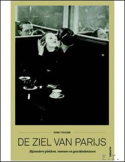 Dirk Velghe - DE ZIEL VAN PARIJS Bijzondere plekken, mensen en geschiedenissen