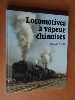Sigg, Heinz - Locomotives a vapeur chinoises (treinen)