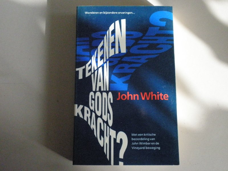 White John - Tekenen van Gods Kracht