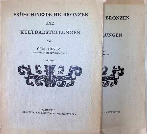 Carl Hentze - Frühchinesische Bronzen und Kultdarstellungen 2 volumes