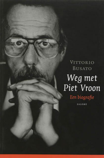 Vroon, Piet - Weg met Piet Vroon Een biografie