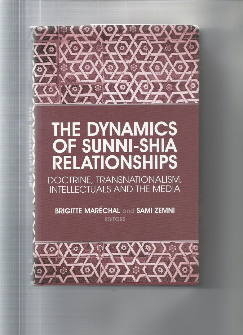 Marcehal, Brigitte - Dynamics of Sunni-Shia Relationships / Doctrine, Transnationalism, Intellectuals and the Media
