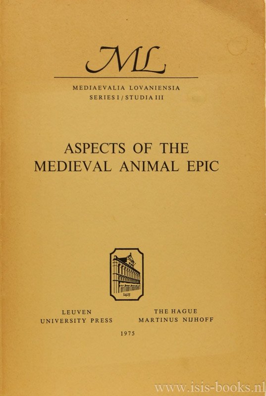 ROMBAUTS, E., WELKENHUYSEN, A., (EDS.) - Aspects of the medieval animal epic. Proceedings of The International Conference Louvain may 15-17, 1972.
